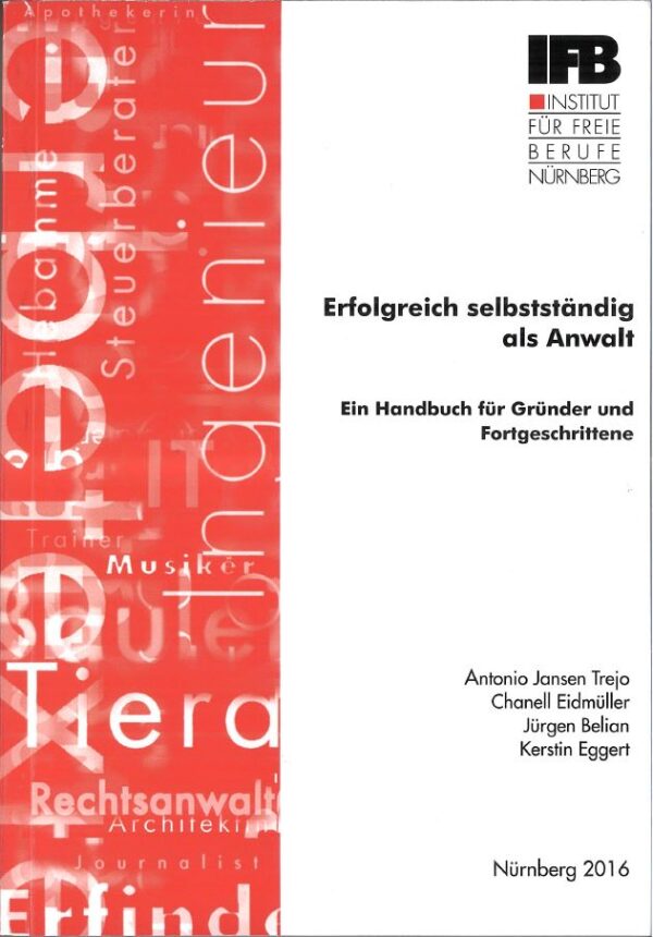 Band 38: Erfolgreich selbstständig als Anwalt. Ein Handbuch für Gründer und Fortgeschrittene (2016)